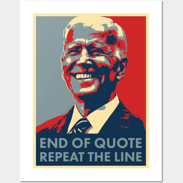 Biden: End of Quote Wall Art by Loghead Design